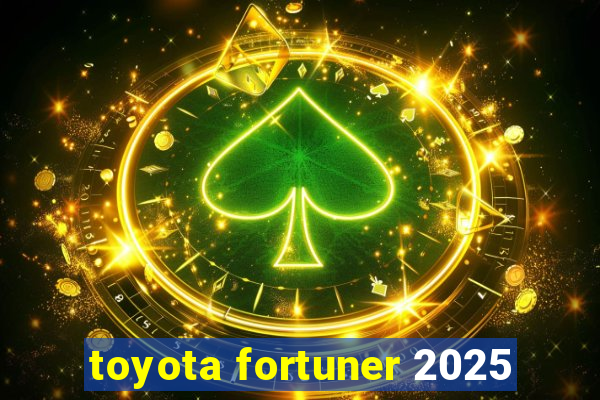 toyota fortuner 2025